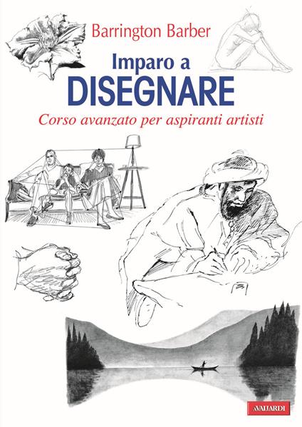 Imparo a disegnare. Corso avanzato per aspiranti artisti. Ediz. illustrata  - Barrington Barber - Libro - Vallardi A. - Risposte