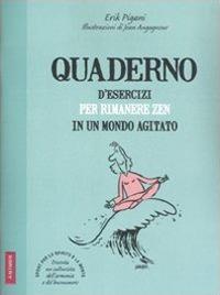 Quaderno d'esercizi per rimanere zen in un mondo agitato - Erik Pigani - copertina