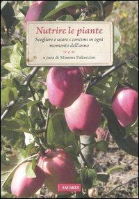 Nutrire le piante. Scegliere e usare i concimi in ogni momento dell'anno - copertina