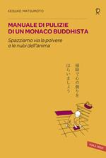 Manuale di pulizie di un monaco buddhista. Spazziamo via la polvere e le nubi dell'anima