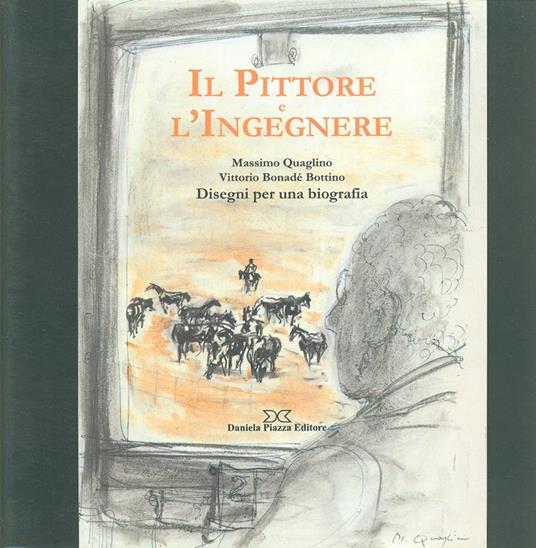 Il pittore e l'ingegnere. Disegni per una biografia - copertina