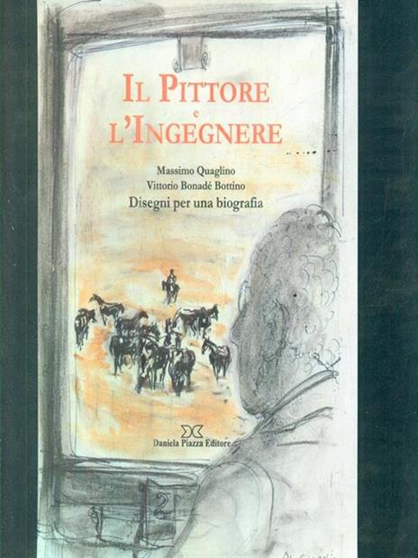 Il pittore e l'ingegnere. Disegni per una biografia - copertina