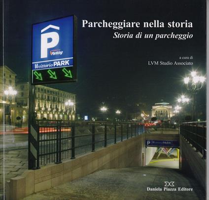 Parcheggiare nella storia. Storia di un parcheggio - copertina