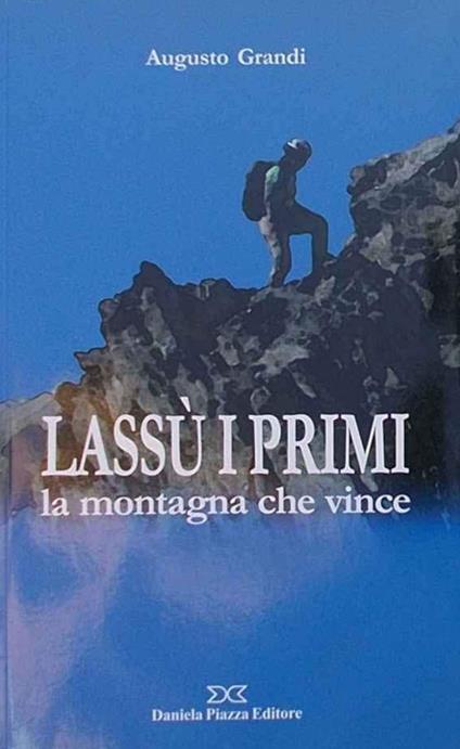 Lassù i primi. La montagna che vince - Augusto Grandi - copertina