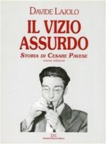 Il «vizio assurdo». Storia di Cesare Pavese