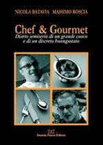 Chef & gourmet. Diario semiserio di un grande cuoco e di un discreto buongustaio