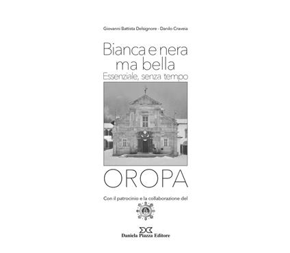 Oropa. Bianca e nera ma bella. Essenziale, senza tempo. Ediz. illustrata - Giovanni Battista Delsignore,Danilo Craveira - copertina