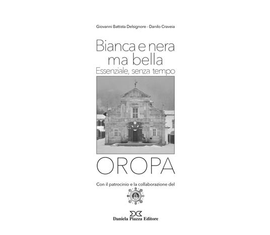 Oropa. Bianca e nera ma bella. Essenziale, senza tempo. Ediz. illustrata - Giovanni Battista Delsignore,Danilo Craveira - copertina