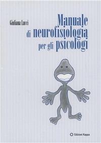 Manuale di neurofisiologia per gli psicologi - Giuliana Lucci - copertina