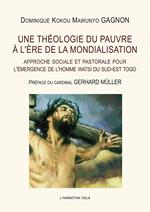 Une théologie du pauvre à l'ère de la mondialisation. Approche sociale et pastorale pour l'émergence de l'homme watsi du sud-est Togo