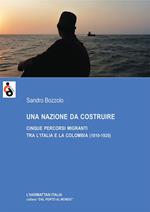 Una nazione da costruire. Cinque percorsi migranti tra l'Italia e la Colombia (1810-1920)