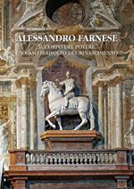 Alessandro Farnese. Il corpo del potere, un caso irrisolto del Rinascimento