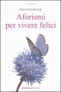 Aforismi per vivere felici - Giovanni Ricler - copertina