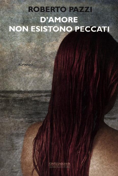 D'amore non esistono peccati - Roberto Pazzi - 3