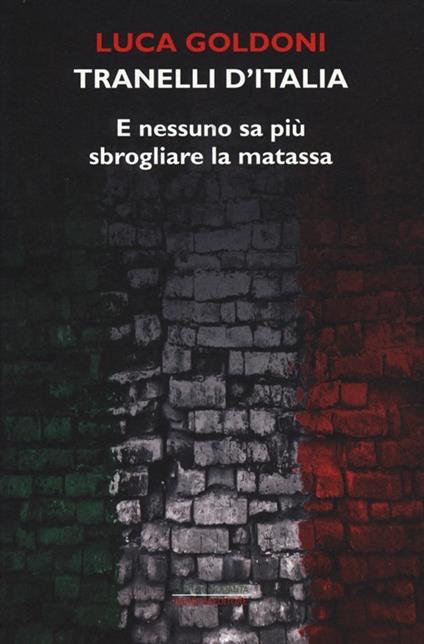 Tranelli d'Italia. E nessuno sa più sbrogliare la matassa - Luca Goldoni - copertina