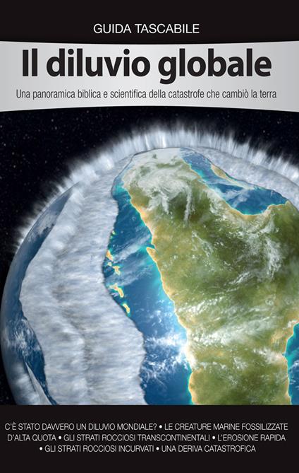 Il diluvio globale. Una panoramica biblica e scientifica della catastrofe che cambiò la terra - copertina