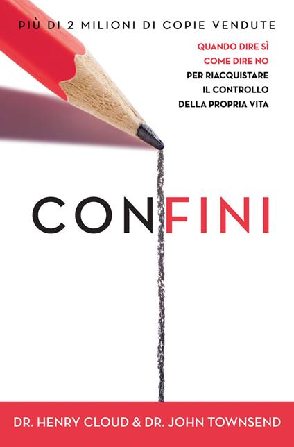 Confini. Quando dire sì, come dire no, per riacquistare il controllo della propria vita - Henry Cloud,John Townsend - copertina