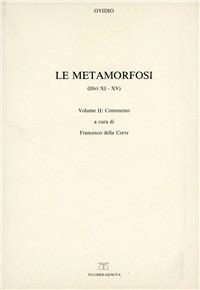 Le metamorfosi (11-15). Commento. Vol. 2 - P. Nasone Ovidio - copertina