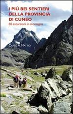 I più bei sentieri della provincia di Cuneo. 68 escursioni in montagna. Ediz. illustrata