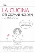 La cucina dei giovani Holden. Cosa mangiano i ragazzi (e cosa cucinano) quando vivono da soli