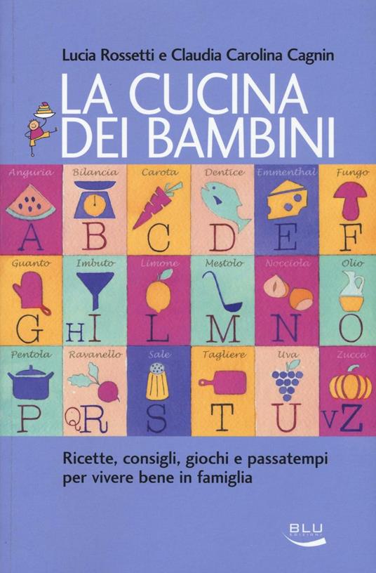 La cucina dei bambini - Lucia Rossetti,Claudia C. Cagnin - copertina