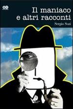 Il maniaco e altri racconti