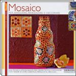 Mosaico. Per arredare, rinnovare, decorare