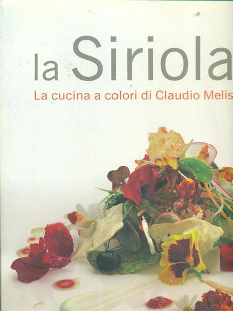 La Siriola. La cucina a colori di Claudio Melis - Debora Bionda,Carlo Vischi - 4