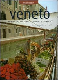 Via dei sapori. Veneto - Debora Bionda,Carlo Vischi - copertina