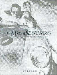 Cars & stars. Cinquant'anni di sogni. Ediz. italiana, inglese e spagnola - copertina