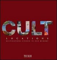 Cult locations. Luoghi e mete entrati nel mito. Ediz. italiana, inglese e bulgara - copertina