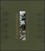 Handmade. L'ineguagliabile classe del «Fatto a mano». Ediz. italiana, inglese e francese