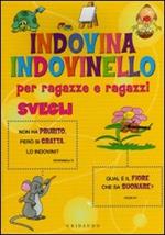 Indovina indovinello. Per ragazze e ragazzi svegli