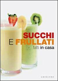 Succhi e frullati fatti in casa - copertina