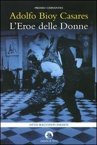 L' eroe delle donne - Adolfo Bioy Casares - copertina