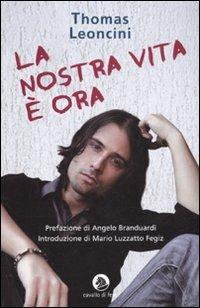 La nostra vita è ora - Thomas Leoncini - copertina