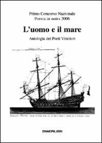 L' uomo e il mare. Antologia dei poeti vincitori - copertina