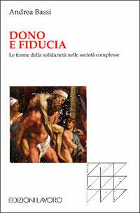 Dono e fiducia. Le forme della solidarietà nelle società complesse - Andrea Bassi - copertina