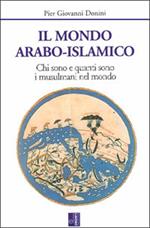 Il mondo arabo-islamico. Chi sono e quanti sono i musulmani nel mondo