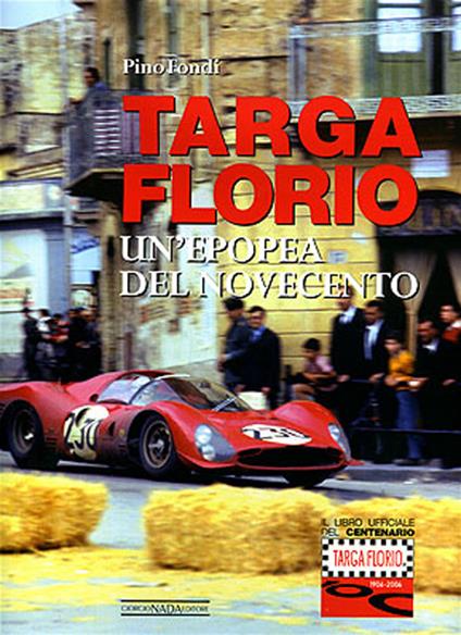 Targa Florio. Un'epopea del Novecento. Ediz. illustrata - Pino Fondi - copertina