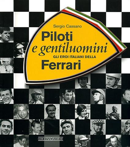 Piloti e gentiluomini. Gli eroi italiani della Ferrari. Ediz. illustrata - Sergio Cassano - copertina