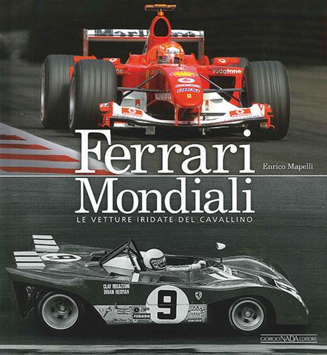 Ferrari mondiali. Le vetture iridate del cavallino. Ediz. illustrata - Enrico Mapelli - copertina