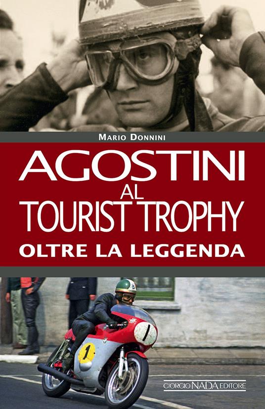 Agostini al Tourist Trophy. Oltre la leggenda. Ediz. illustrata - Mario Donnini - copertina