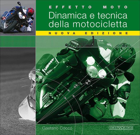 Effetto moto. Dinamica e tecnica della motocicletta. Ediz. illustrata - Gaetano Cocco - copertina