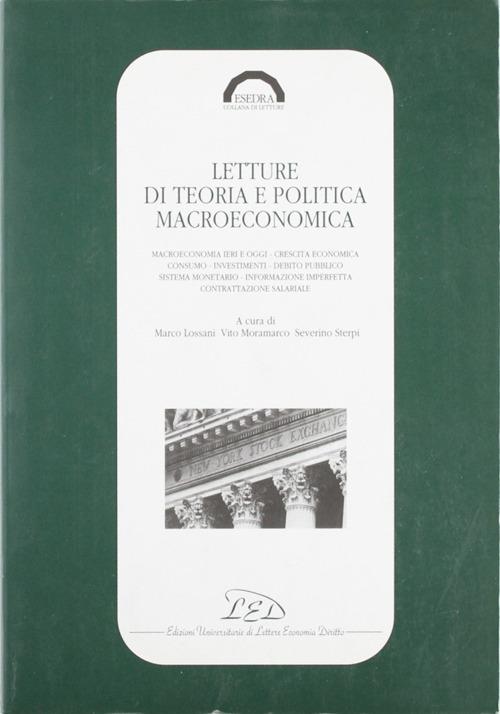 Letture di teoria e politica macroeconomica. Macroeconomia ieri e oggi, crescita economica, consumo, investimenti, debito pubblico, sistema monetario... - copertina