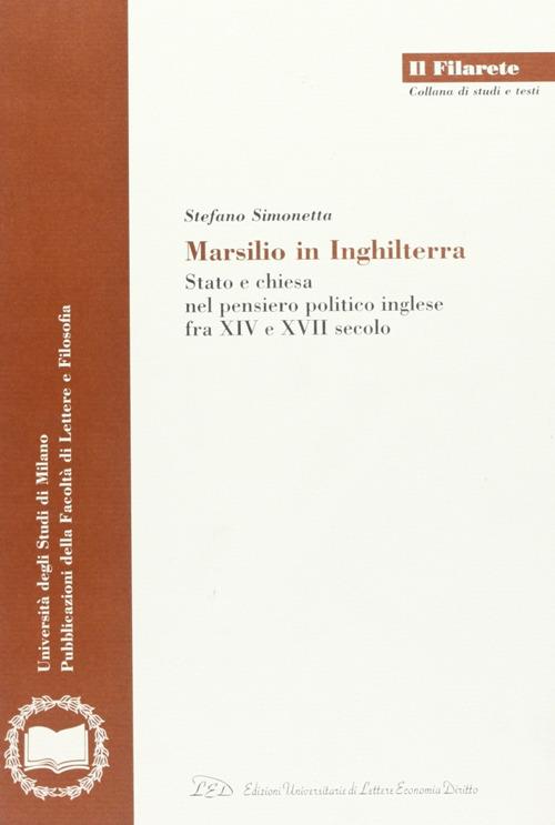 Marsilio in Inghilterra. Stato e Chiesa nel pensiero politico inglese fra XIV e XVII secolo - Stefano Simonetta - copertina