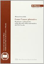 Come l'amor platonico. Kantismo e platonismo nella filosofia della matematica del XX secolo