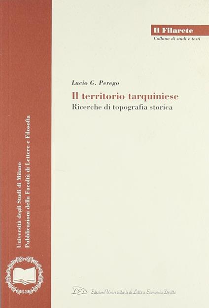 Il territorio tarquiniese. Ricerche di topografia storica - Lucio G. Perego - copertina