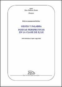 Gesto y palabra. Nuevas perspectivas en la clase de E/LE - Felicia A. Robles - copertina