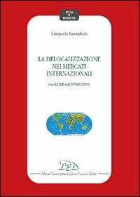 La delocalizzazione nei mercati internazionali. Dagli IDE all'offshoring - Gianpaolo Baronchelli - copertina